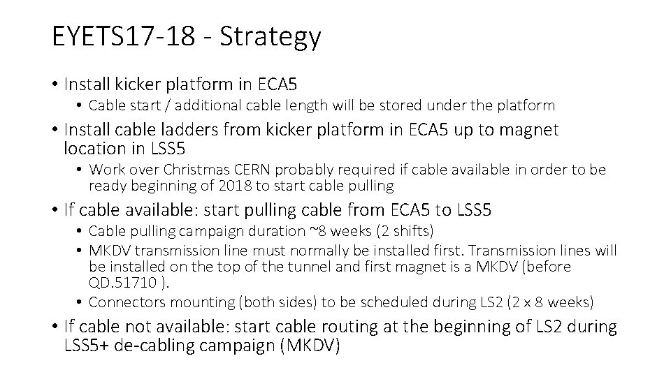EYETS 17 -18 - Strategy • Install kicker platform in ECA 5 • Cable