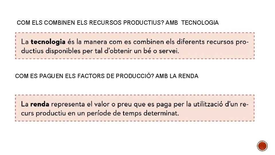 COM ELS COMBINEN ELS RECURSOS PRODUCTIUS? AMB TECNOLOGIA COM ES PAGUEN ELS FACTORS DE