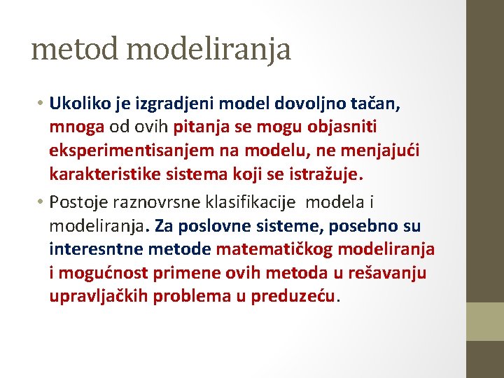metod modeliranja • Ukoliko je izgradjeni model dovoljno tačan, mnoga od ovih pitanja se