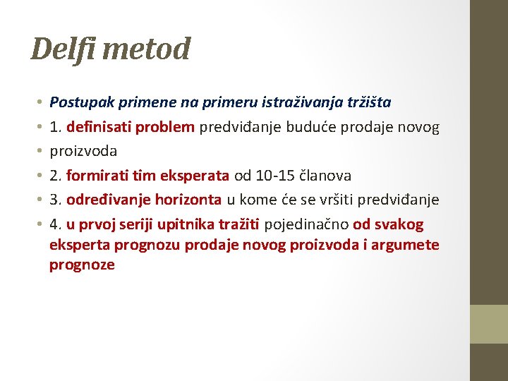 Delfi metod • • • Postupak primene na primeru istraživanja tržišta 1. definisati problem