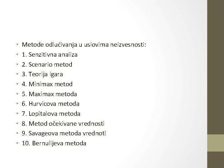  • • • Metode odlućivanja u uslovima neizvesnosti: 1. Senzitivna analiza 2. Scenario