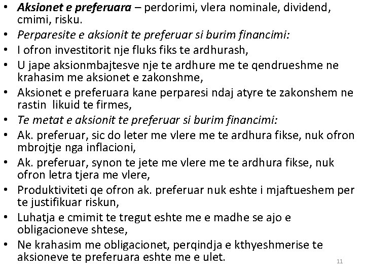  • Aksionet e preferuara – perdorimi, vlera nominale, dividend, cmimi, risku. • Perparesite