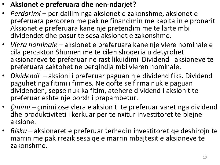  • Aksionet e preferuara dhe nen-ndarjet? • Perdorimi – per dallim nga aksionet