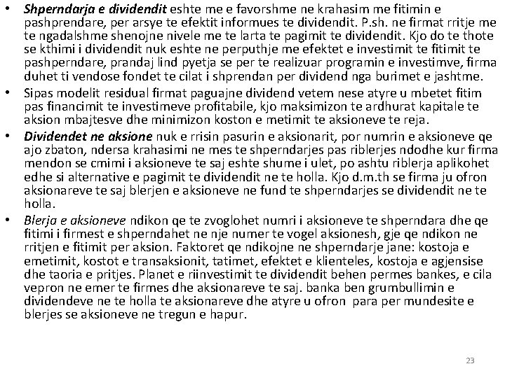  • Shperndarja e dividendit eshte me e favorshme ne krahasim me fitimin e