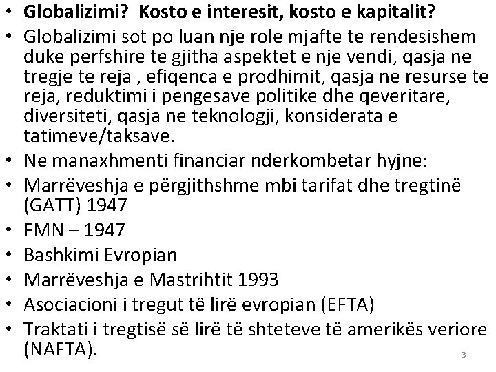  • Globalizimi? Kosto e interesit, kosto e kapitalit? • Globalizimi sot po luan