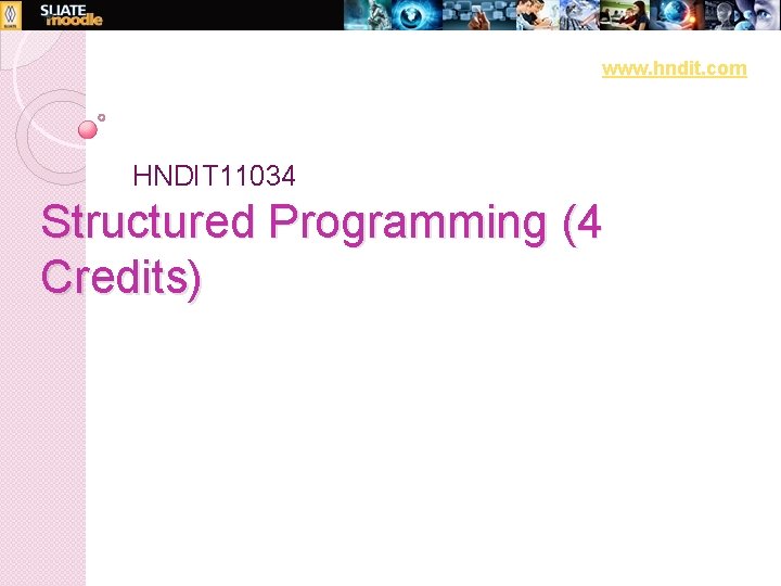 www. hndit. com HNDIT 11034 Structured Programming (4 Credits) 