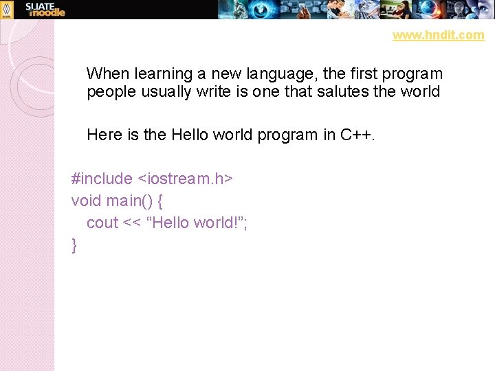 www. hndit. com When learning a new language, the first program people usually write