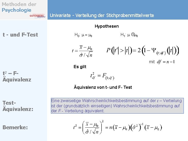 Methoden der Psychologie Univariate - Verteilung der Stichprobenmittelwerte Hypothesen t - und F-Test H Methoden der Psychologie Univariate - Verteilung der Stichprobenmittelwerte Hypothesen t - und F-Test H