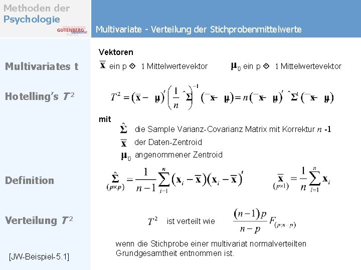 Methoden der Psychologie Multivariate - Verteilung der Stichprobenmittelwerte Vektoren Multivariates t ein p ´ Methoden der Psychologie Multivariate - Verteilung der Stichprobenmittelwerte Vektoren Multivariates t ein p ´