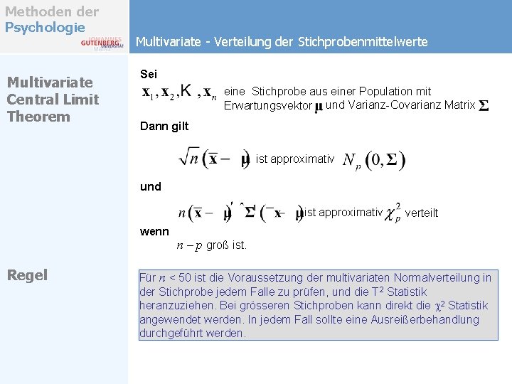 Methoden der Psychologie Multivariate Central Limit Theorem Multivariate - Verteilung der Stichprobenmittelwerte Sei eine Methoden der Psychologie Multivariate Central Limit Theorem Multivariate - Verteilung der Stichprobenmittelwerte Sei eine