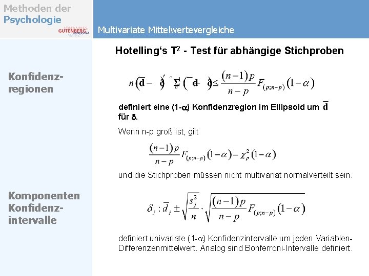 Methoden der Psychologie Multivariate Mittelwertevergleiche Hotelling‘s T 2 - Test für abhängige Stichproben Konfidenzregionen Methoden der Psychologie Multivariate Mittelwertevergleiche Hotelling‘s T 2 - Test für abhängige Stichproben Konfidenzregionen