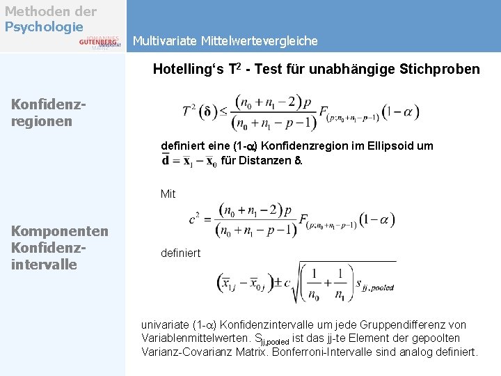 Methoden der Psychologie Multivariate Mittelwertevergleiche Hotelling‘s T 2 - Test für unabhängige Stichproben Konfidenzregionen Methoden der Psychologie Multivariate Mittelwertevergleiche Hotelling‘s T 2 - Test für unabhängige Stichproben Konfidenzregionen