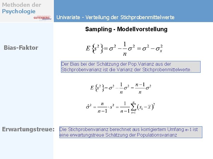 Methoden der Psychologie Univariate - Verteilung der Stichprobenmittelwerte Sampling - Modellvorstellung Bias-Faktor Der Bias Methoden der Psychologie Univariate - Verteilung der Stichprobenmittelwerte Sampling - Modellvorstellung Bias-Faktor Der Bias