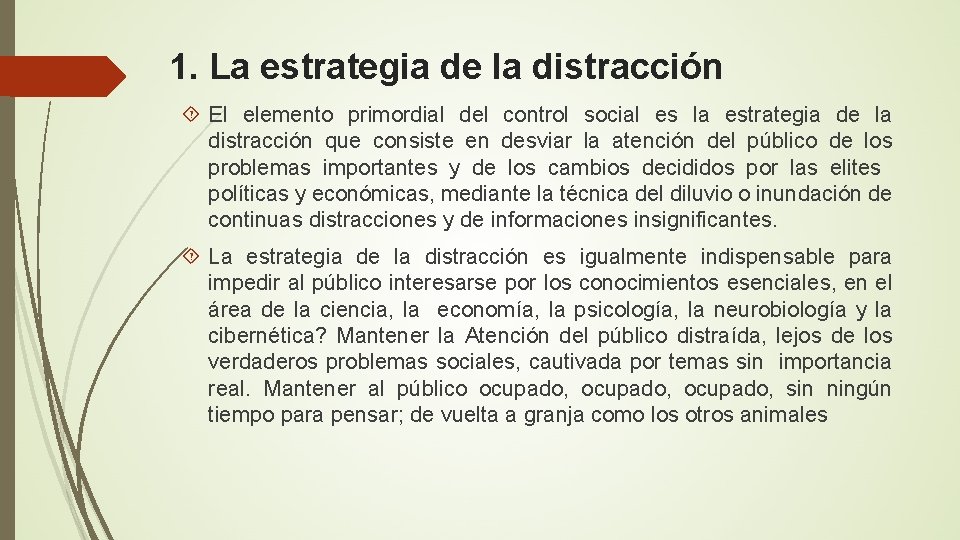 1. La estrategia de la distracción El elemento primordial del control social es la