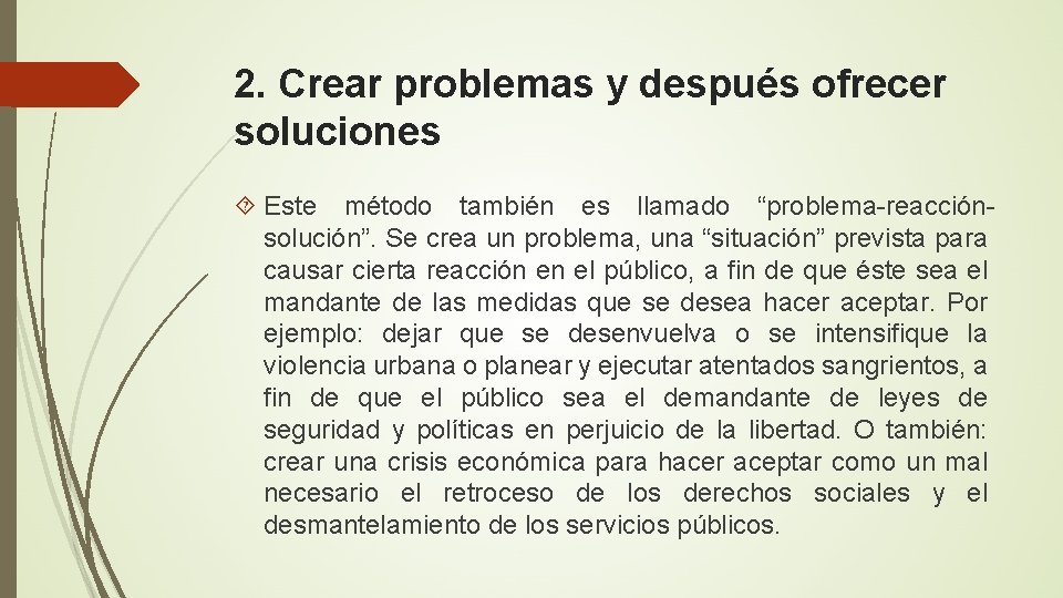 2. Crear problemas y después ofrecer soluciones Este método también es llamado “problema-reacciónsolución”. Se