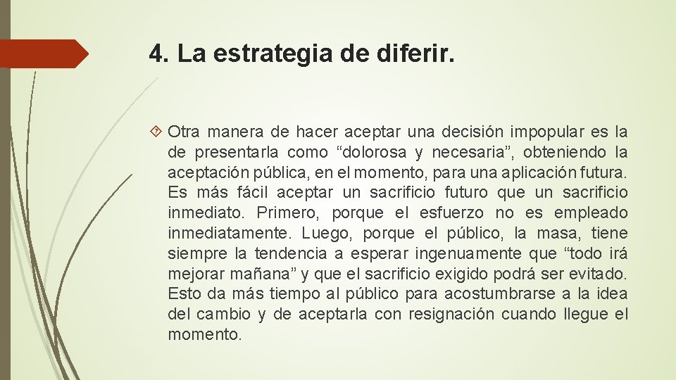 4. La estrategia de diferir. Otra manera de hacer aceptar una decisión impopular es