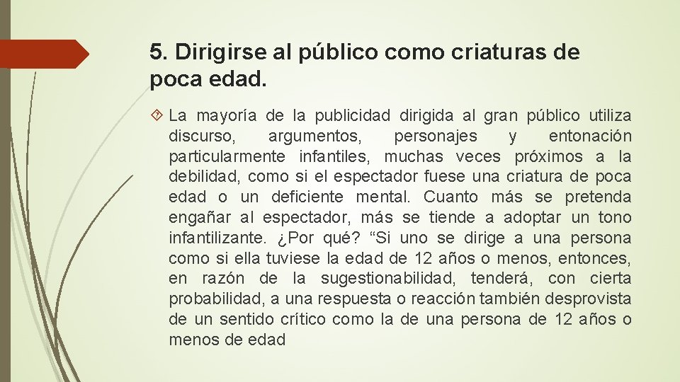 5. Dirigirse al público como criaturas de poca edad. La mayoría de la publicidad