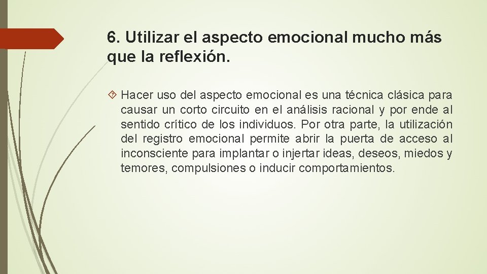 6. Utilizar el aspecto emocional mucho más que la reflexión. Hacer uso del aspecto