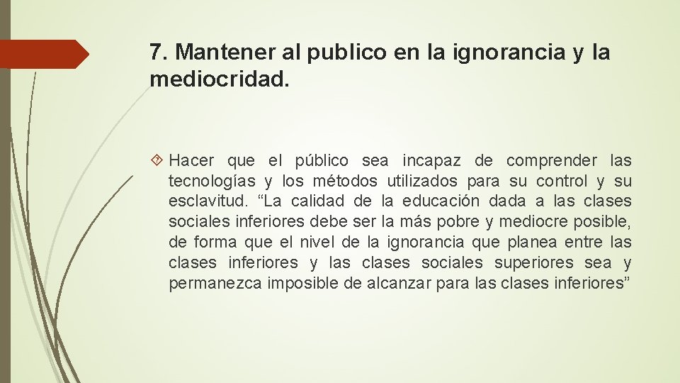 7. Mantener al publico en la ignorancia y la mediocridad. Hacer que el público