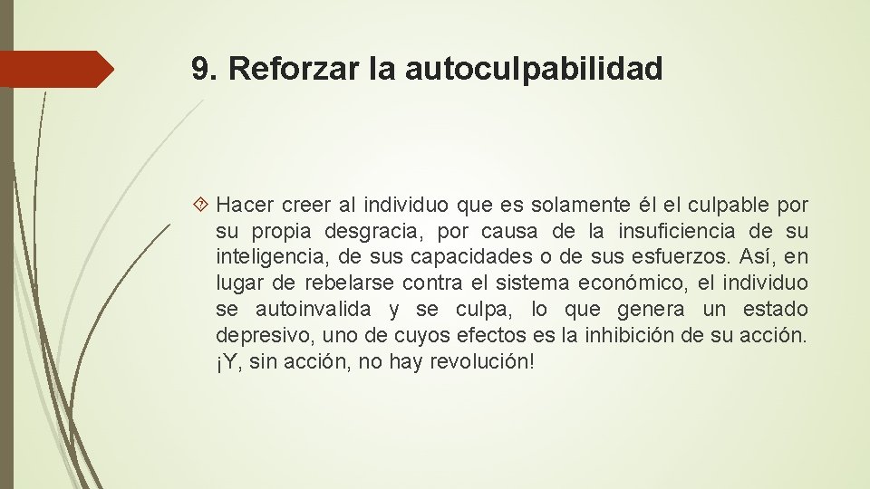 9. Reforzar la autoculpabilidad Hacer creer al individuo que es solamente él el culpable