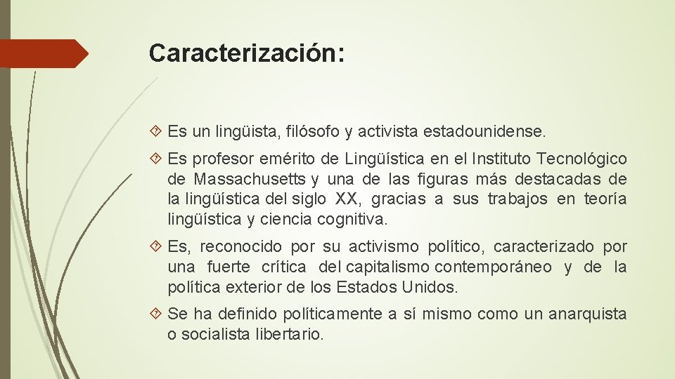 Caracterización: Es un lingüista, filósofo y activista estadounidense. Es profesor emérito de Lingüística en