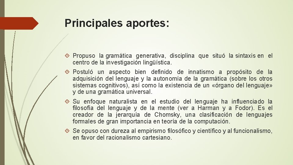 Principales aportes: Propuso la gramática generativa, disciplina que situó la sintaxis en el centro