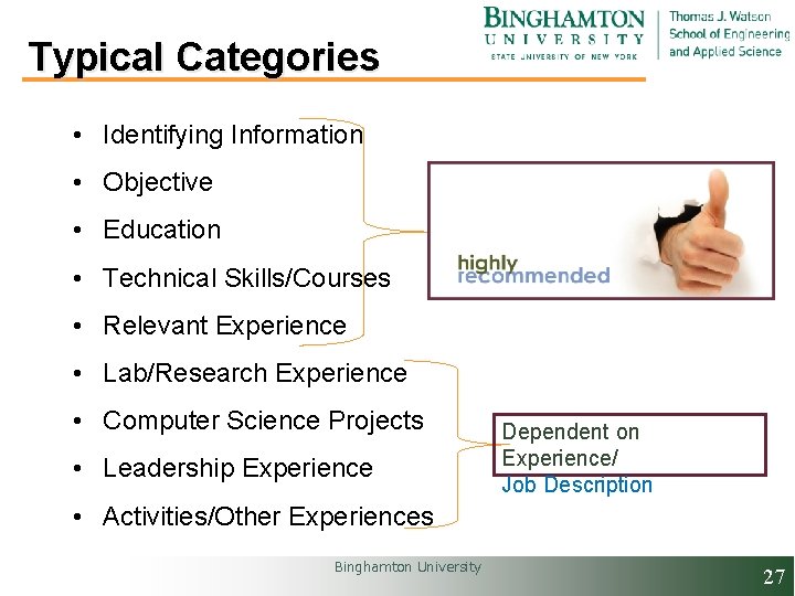 Typical Categories • Identifying Information • Objective • Education • Technical Skills/Courses • Relevant