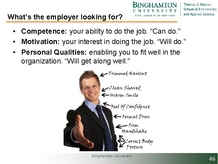 What’s the employer looking for? • Competence: your ability to do the job. “Can