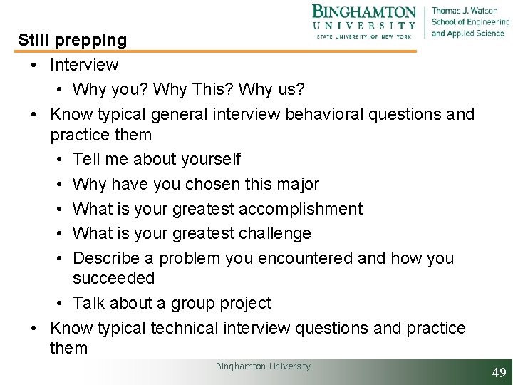 Still prepping • Interview • Why you? Why This? Why us? • Know typical