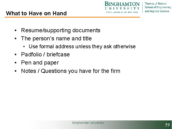 What to Have on Hand • Resume/supporting documents • The person’s name and title