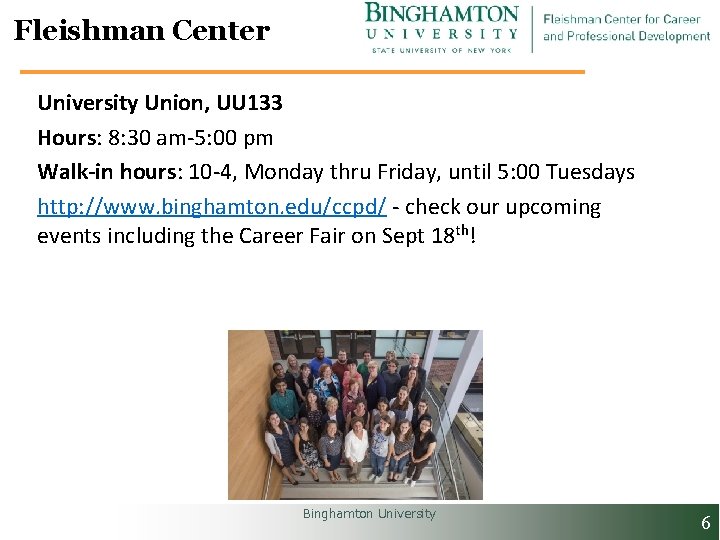 Fleishman Center University Union, UU 133 Hours: 8: 30 am-5: 00 pm Walk-in hours:
