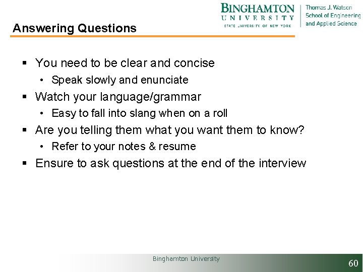 Answering Questions § You need to be clear and concise • Speak slowly and