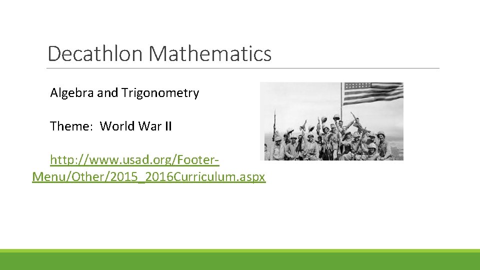Decathlon Mathematics Algebra and Trigonometry Theme: World War II http: //www. usad. org/Footer. Menu/Other/2015_2016