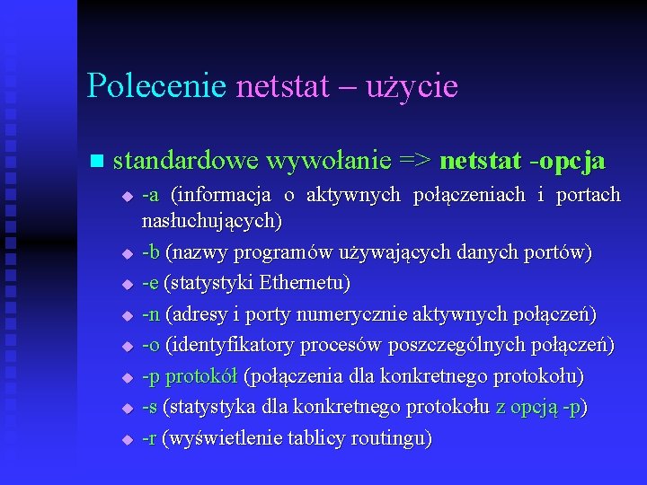 Polecenie netstat – użycie n standardowe wywołanie => netstat -opcja u u u u