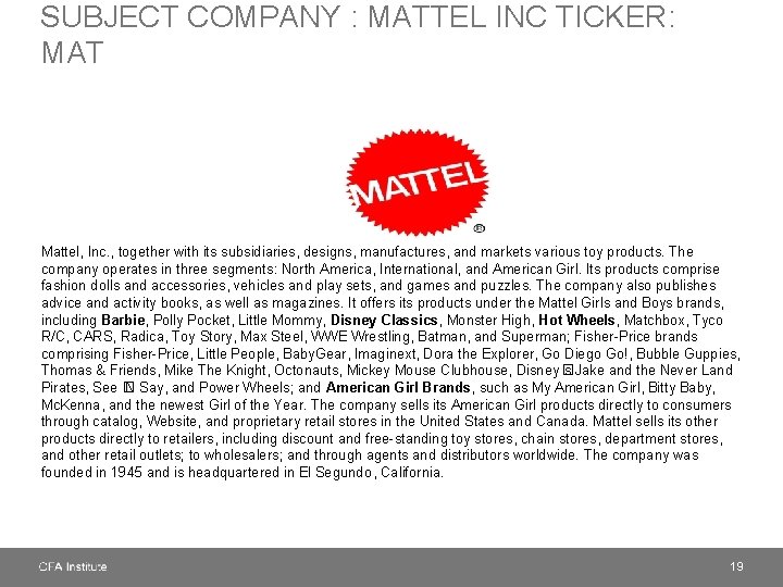 SUBJECT COMPANY : MATTEL INC TICKER: MAT Mattel, Inc. , together with its subsidiaries,