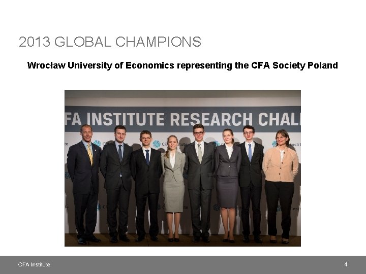 2013 GLOBAL CHAMPIONS Wrocław University of Economics representing the CFA Society Poland 4 