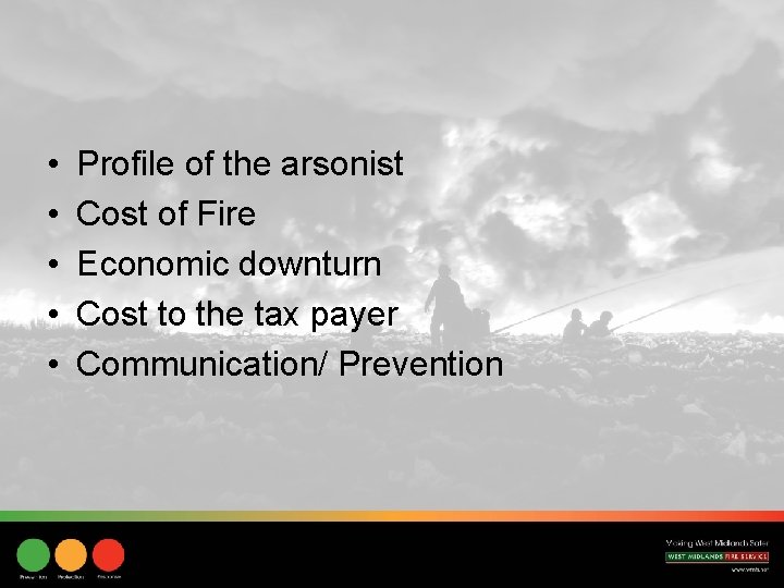  • • • Profile of the arsonist Cost of Fire Economic downturn Cost