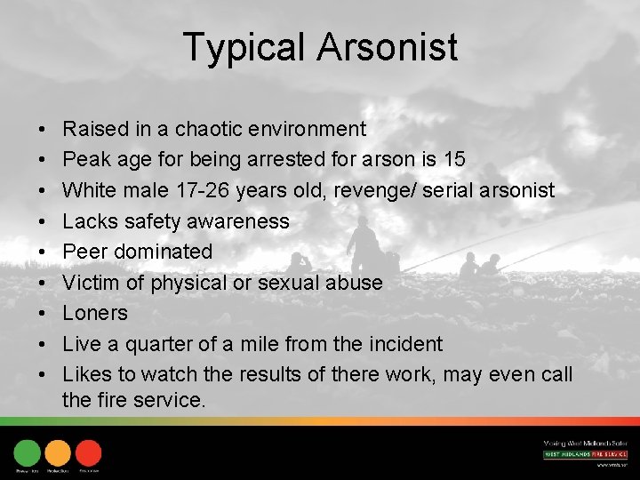 Typical Arsonist • • • Raised in a chaotic environment Peak age for being