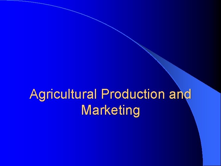 Agricultural Production and Marketing 