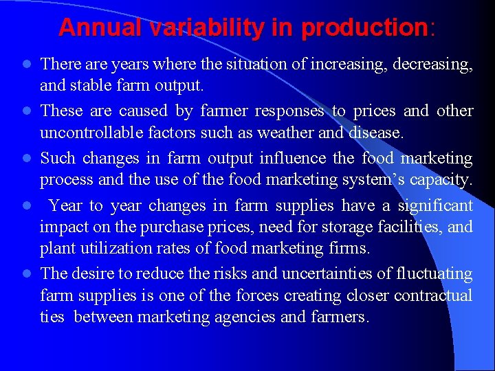 Annual variability in production: l l l There are years where the situation of