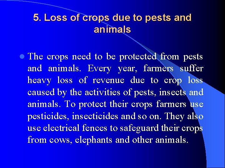 5. Loss of crops due to pests and animals l The crops need to