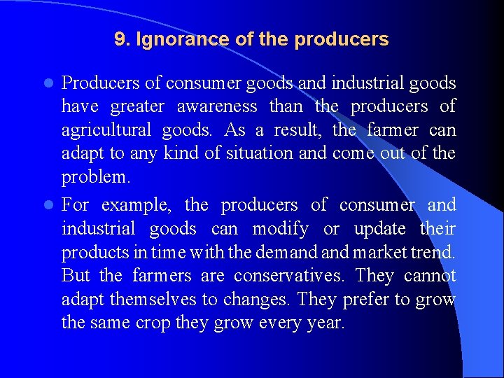 9. Ignorance of the producers Producers of consumer goods and industrial goods have greater