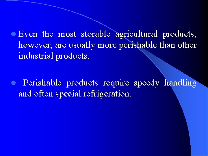 l Even the most storable agricultural products, however, are usually more perishable than other