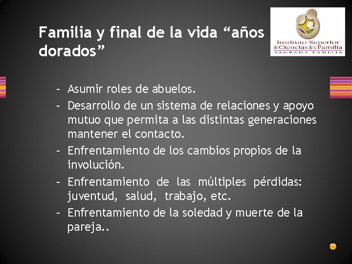 Familia y final de la vida “años dorados” – Asumir roles de abuelos. –