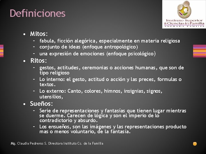 Definiciones • Mitos: – fabula, ficción alegórica, especialmente en materia religiosa – conjunto de