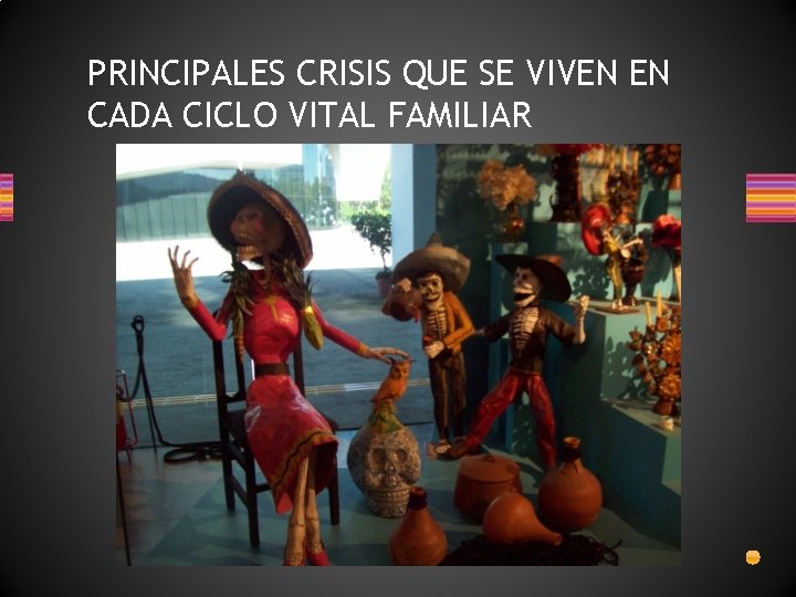 PRINCIPALES CRISIS QUE SE VIVEN EN CADA CICLO VITAL FAMILIAR 