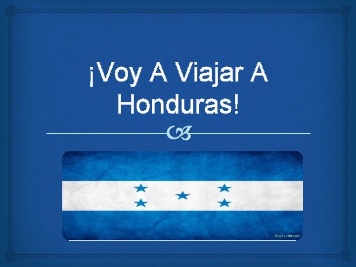 ¡Voy A Viajar A Honduras! 