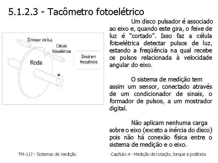 5. 1. 2. 3 - Tacômetro fotoelétrico Um disco pulsador é associado ao eixo