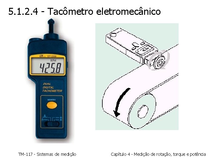 5. 1. 2. 4 - Tacômetro eletromecânico TM-117 - Sistemas de medição Capítulo 4