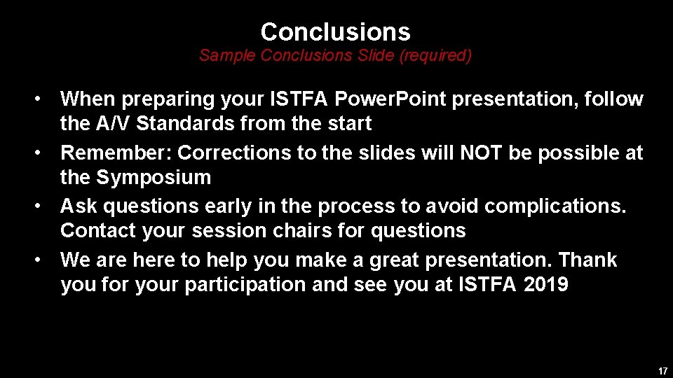 Conclusions Sample Conclusions Slide (required) • When preparing your ISTFA Power. Point presentation, follow